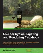 Blender Cycles. Lighting and Rendering Cookbook