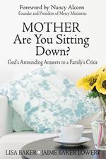 Mother Are You Sitting Down?. God`s Astounding Answers to a Family`s Crisis