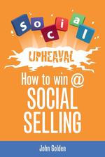 Social Upheaval. How to Win at Social Selling