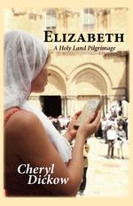 Elizabeth. A Holy Land Pilgrimage