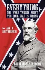 Everything You Were Taught About the Civil War is Wrong, Ask a Southerner!