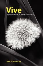 Vive. Experimenta la Vida de Cristo