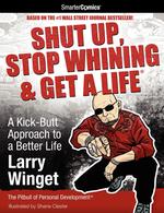 Shut Up, Stop Whining & Get a Life. A Kick-Butt Approach to a Better Life from SmarterComics