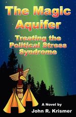 The Magic Aquifer. Treating the Political Stress Syndrome, a Novel