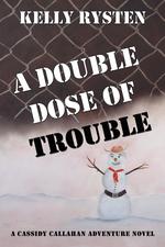 A Double Dose of Trouble. A Cassidy Callahan Adventure Novel