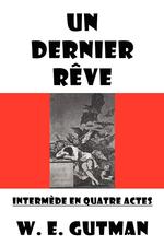 Un Dernier Reve. Intermede En Quatre Actes