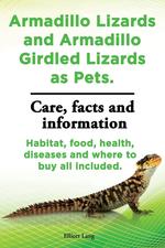 Armadillo Lizards and Armadillo Girdled Lizards as Pets. Armadillo Lizards Care, Habitat, Food, Health, Diseases and Where to Buy All Included