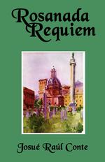 Rosanada Requiem. Volume 3 of the Rosanada Trilogy