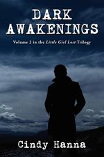 Dark Awakenings. Volume 2 in the Little Girl Lost Trilogy