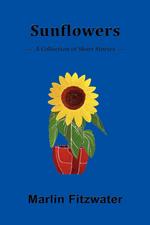 Sunflowers. A Collection of Short Stories