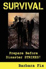 Survival. Prepare Before Disaster Strikes