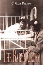 The Baby`s Cross. A Tuberculosis Survivor`s Memoir