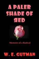 A Paler Shade of Red. Memoirs of a Radical