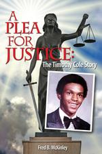 A Plea For Justice. The Timothy Cole Story