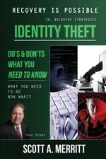 Identity Theft Do`s & Don`ts what you need to know now what?