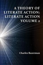 A Theory of Literate Action. Literate Action, Volume 2