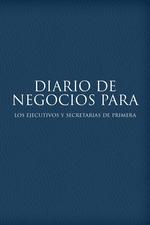 Diario de Negocios para Los Ejecutivos y Secretarias de Primera