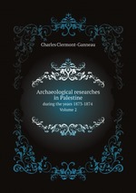 Archaeological researches in Palestine. during the years 1873-1874 Volume 2