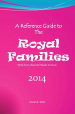 A Reference Guide to the Royal Families. What Every Reporter Needs to Know