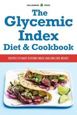 The Glycemic Index Diet and Cookbook. Recipes to Chart Glycemic Load and Lose Weight