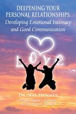 Deepening Your Personal Relationships. Developing Emotional Intimacy and Good Communication