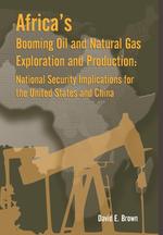 Africa`s Booming Oil and Natural Gas Exploration and Production. National Security Implications for the United States and China