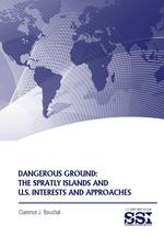 Dangerous Ground. The Spratly Islands and U.S. Interests and Approaches