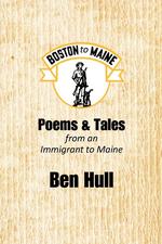 Boston to Maine. Poems & Tales from an Immigrant to Maine