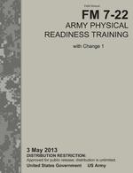 Army Physical Readiness Training. The Official U.S. Army Field Manual FM 7-22, C1 (3 May 2013)