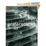 Recent Waterscapes / Представление воды: дизайн -проекты с использованием воды
