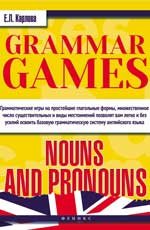 Grammar Games:Nouns and Pronouns = Грамматич. игры