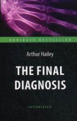 The Final Diagnosis: Intermediate / Окочательный диагноз. Книга для чтения