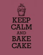 Книга для записи рецептов. KEEP CALM and BAKE CAKE