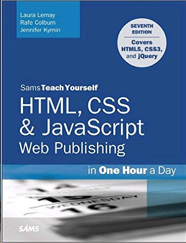 Sams Teach Yourself HTML, CSS & JavaScript Web Publishing in One Hour a Day, 7th Edition (Covering HTML5, CSS3, and jQuery)