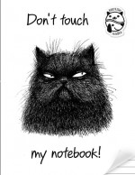 Блокнот Don``t touch my notebook!