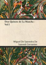 Miguel Cervantes: Don Quixote de La Mancha - Vol I