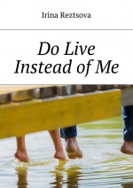 Do Live Instead of Me