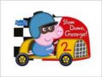 Peppa Pig: Slow Down, George! (board book)