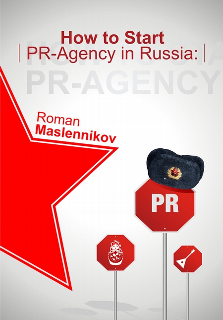 How To Start Your Own PR-Agency In Russia? Anti-Learner`s Guide