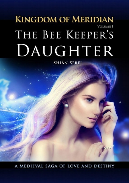 The Bee Keeper`s Daughter. Kingdom of Meridian. Vol 1