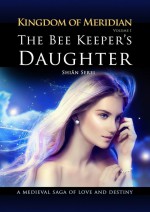 The Bee Keeper`s Daughter. Kingdom of Meridian. Vol 1