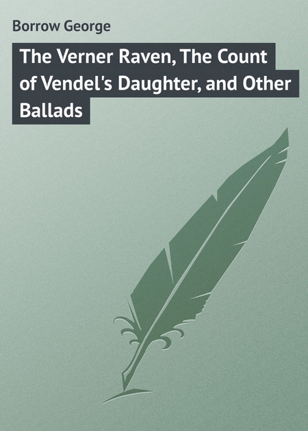 The Verner Raven, The Count of Vendel`s Daughter, and Other Ballads