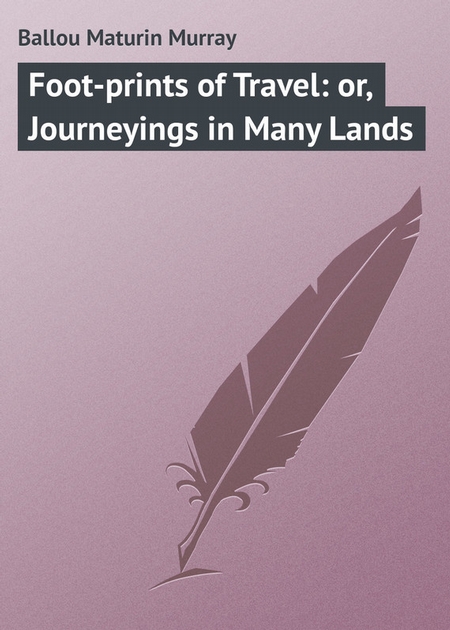 Foot-prints of Travel: or, Journeyings in Many Lands