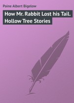 How Mr. Rabbit Lost his Tail. Hollow Tree Stories