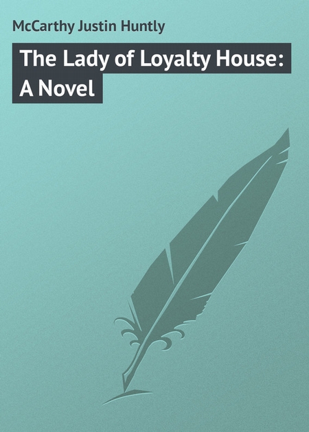 The Lady of Loyalty House: A Novel