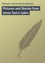 Pictures and Stories from Uncle Tom`s Cabin