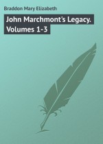 John Marchmont`s Legacy. Volumes 1-3