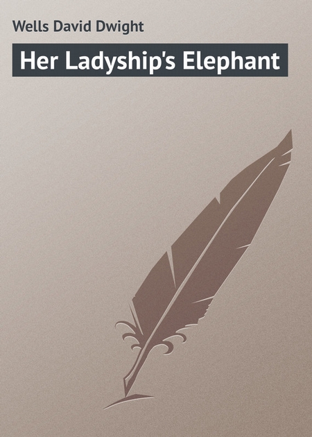 Her Ladyship`s Elephant