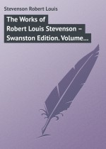 The Works of Robert Louis Stevenson – Swanston Edition. Volume 7