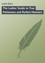 The Ladies` Guide to True Politeness and Perfect Manners